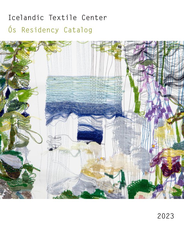 View Icelandic Textile Center - Ós Residency Catalog 2023 by Icelandic Textile Center