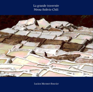 La grande traversée Pérou-Bolivie-Chili book cover