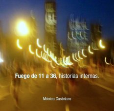 Fuego de 11 a 36, historias internas. book cover