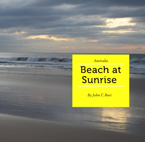 View Beach at Sunrise. by John C Burt.