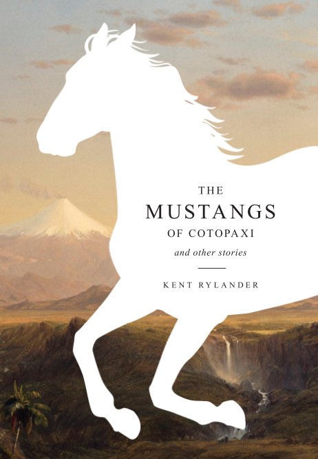 View The Mustangs of Cotopaxi by Kent Rylander