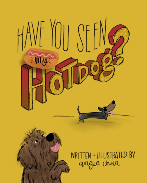 View Have You Seen My Hot Dog? by Angie Chua