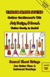 TAILOR MADE SOUND. Guitar Craftsman's Wit. Art, Design, and Sound. Guitar Cards, in Scale! book cover