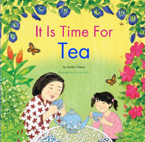 View It Is Time For Tea by Sumita J Takács