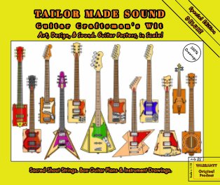 TAILOR MADE SOUND. Guitar Craftsman's Wit. Art, Design, and Sound. Guitar Posters, in Scale! book cover