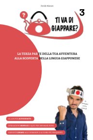 TI VA DI GIAPPARE? 3 - la terza parte della tua avventura alla scoperta della lingua giapponese book cover